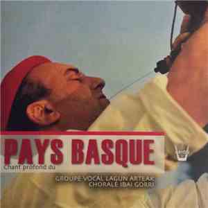 Groupe Vocal Lagun Arteak, Chorale Ibai Gorri - Chant Profond Du Pays Basque download free