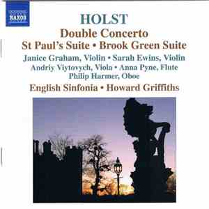 Gustav Holst, English Sinfonia, Howard Griffiths, Janice Graham, Sarah Ewins, Andriy Viytovych, Anna Pyne, Philip Harmer - Double Concerto download free