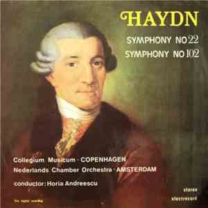 Haydn - Collegium Musicum · Copenhagen, Nederlands Chamber Orchestra · Amsterdam, Horia Andreescu - Symphony No 22 / Symphony No 102 download free