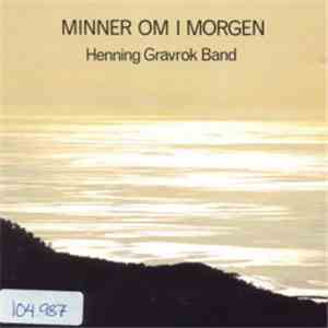Henning Gravrok Band - Minner Om I Morgen download free