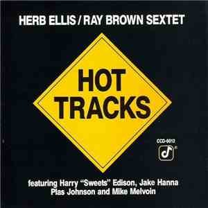 Herb Ellis/Ray Brown Sextet Featuring Harry "Sweets" Edison, Jake Hanna, Plas Johnson, Mike Melvoin - Hot Tracks download free