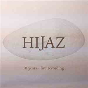Hijaz - 10 Years - Live Recording download free