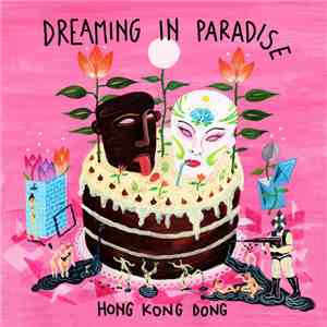Hong Kong Dong - Dreaming In Paradise download free