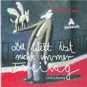 Horst Evers - Die Welt Ist Nicht Immer Freitag (Live-Lesung) download free