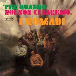 I Nomadi - Per Quando Noi Non Ci Saremo download free