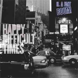 Il A Fait Boum! - Happy Difficult Times download free