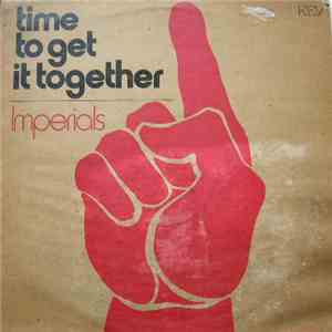 Imperials - Time To Get It Together download free