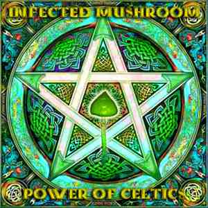 Infected Mushroom - Power Of Celtics download free