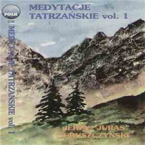 Jerzy "Juras" Gruszczyński - Medytacje tatrzańskie vol.1 / Tatra's Meditations download free