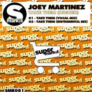 Joey Martinez - Take Them (Higher) download free