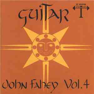 John Fahey - Guitar Vol. 4 / The Great San Bernardino Birthday Party And Other Excursions download free