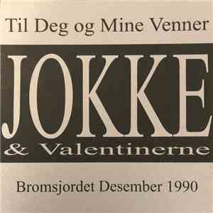 Jokke & Valentinerne - Til Deg Og Mine Venner - Live Bromsjordet Horten Desember 1990 download free