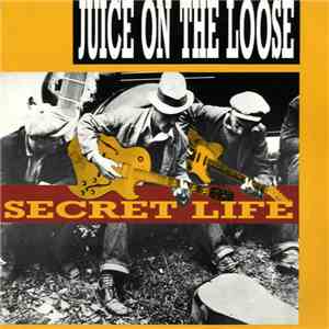 Juice On The Loose  - Secret Life download free