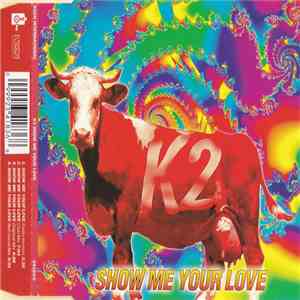 K2  - Show Me Your Love download free