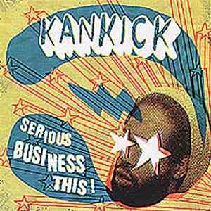 Kankick - Serious Business This! download free