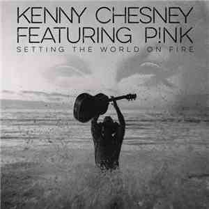 Kenny Chesney Featuring P!NK - Setting The World On Fire download free