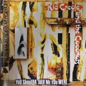 Kid Creole And The Coconuts - You Shoulda Told Me You Were... download free