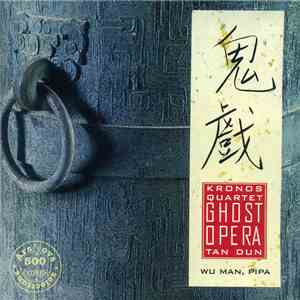 Kronos Quartet, Wu Man - Tan Dun - Ghost Opera download free