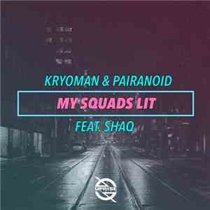 Kryoman & Pairanoid Feat. Shaq  - My Squads Lit download free