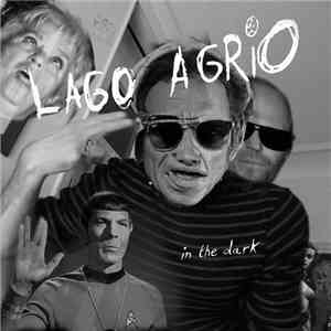 Lago Agrio - In The Dark download free