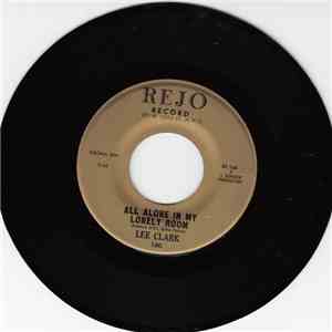 Lee Clark - All Alone In My Lonely Room download free