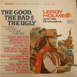 Leroy Holmes And His Orchestra - The Good, The Bad And The Ugly And Other Motion Picture Themes download free