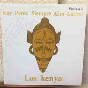 Los Kenya - Ray Perez Siempre Afro-Latino download free