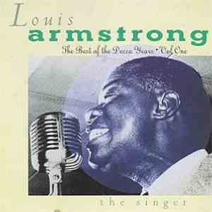 Louis Armstrong - The Best Of The Decca Years, Vol. 1: The Singer download free