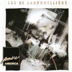 Luc De Larochellière - Amère America download free