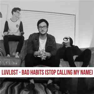 LUVLOST - Bad Habits (Stop Calling My Name) download free