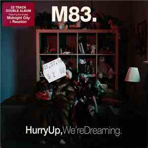 M83 - Hurry Up, We're Dreaming. download free