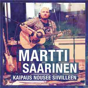 Martti Saarinen - Kaipaus Nousee Siivilleen download free