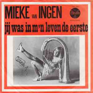 Mieke Van Ingen - Jij Was In M'n Leven De Eerste / Mijn Naam Is Daisy download free
