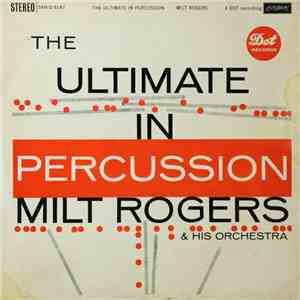Milt Rogers & His Orchestra - The Ultimate In Percussion download free