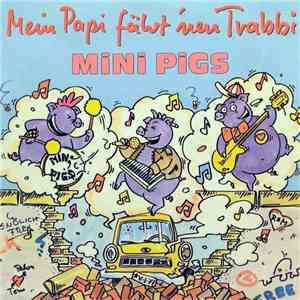 MINI PIGS - Mein Papi fährt nen Trabbi download free