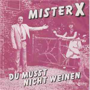 Mister X  - Du Musst Nicht Weinen download free
