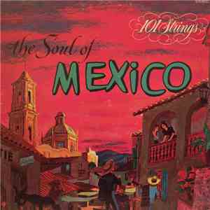 Monty Kelly - 101 Strings The Soul Of Mexico download free
