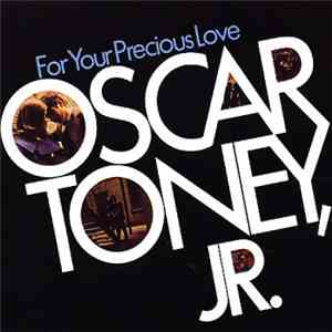 Oscar Toney Jr. - For Your Precious Love download free