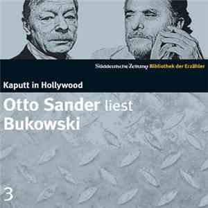 Otto Sander Liest Charles Bukowski - Kaputt In Hollywood download free