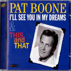 Pat Boone - I'll See You In My Dreams & This and That download free