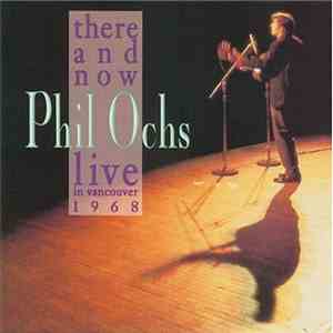 Phil Ochs - There And Now: Live In Vancouver, 1968 download free