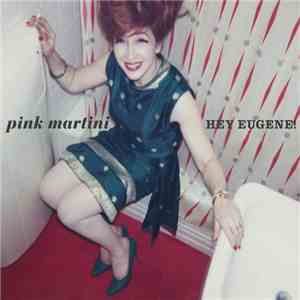 Pink Martini - Hey Eugene! download free