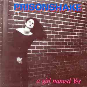 Prisonshake - A Girl Named Yes download free