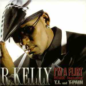 R. Kelly Featuring T.I. And T-Pain - I'm A Flirt (Remix) download free