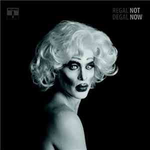 Regal Degal - Not Now download free