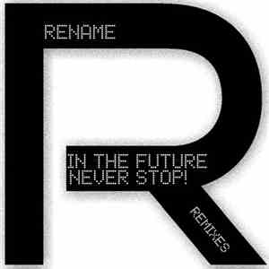 Rename - In The Future Never Stop (Remixes) download free