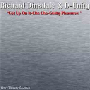 Richard Dinsdale & D-Unity - Get Up On It - Cha Cha - Guilty Pleasures download free
