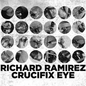Richard Ramirez / Crucifix Eye - Richard Ramirez / Crucifix Eye download free