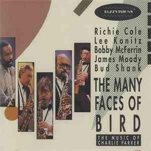 Richie Cole, Lee Konitz, Bobby McFerrin, James Moody & Bud Shank - The Many Faces Of Bird download free