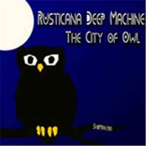 Rusticana Deep Machine - The City Of Owl download free